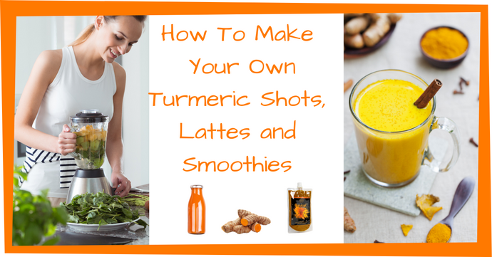 How To Make Your Own Turmeric Shots, Lattes and Smoothies